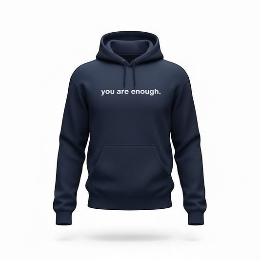 Navy blue hoodie with white text of 'you are enough'. Hoodie placed on a white background