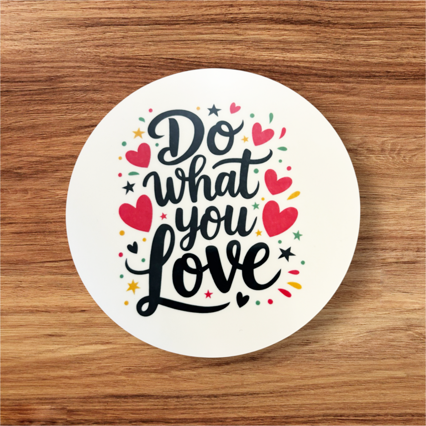motivational quote do what you love round mdf coaster hand printed UK