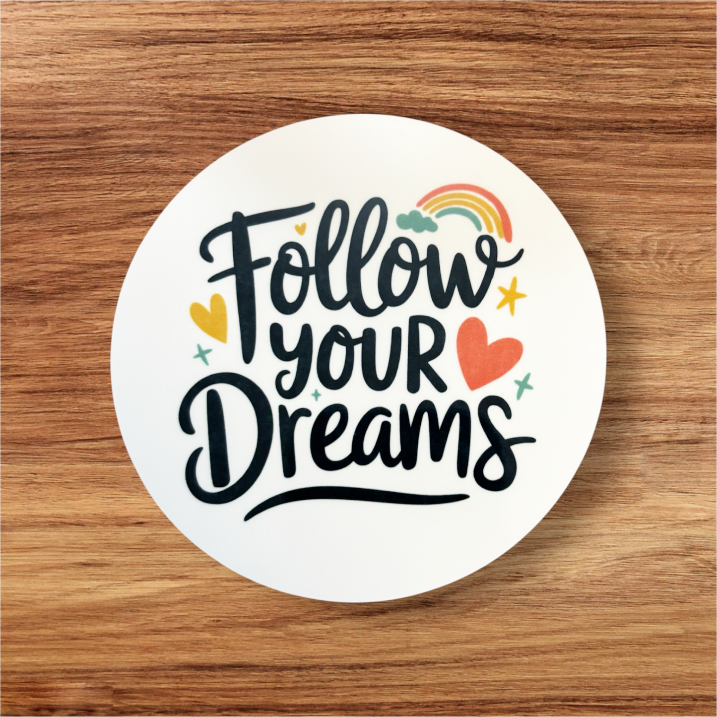 motivational message follow your dreams round mdf coaster hand printed UK