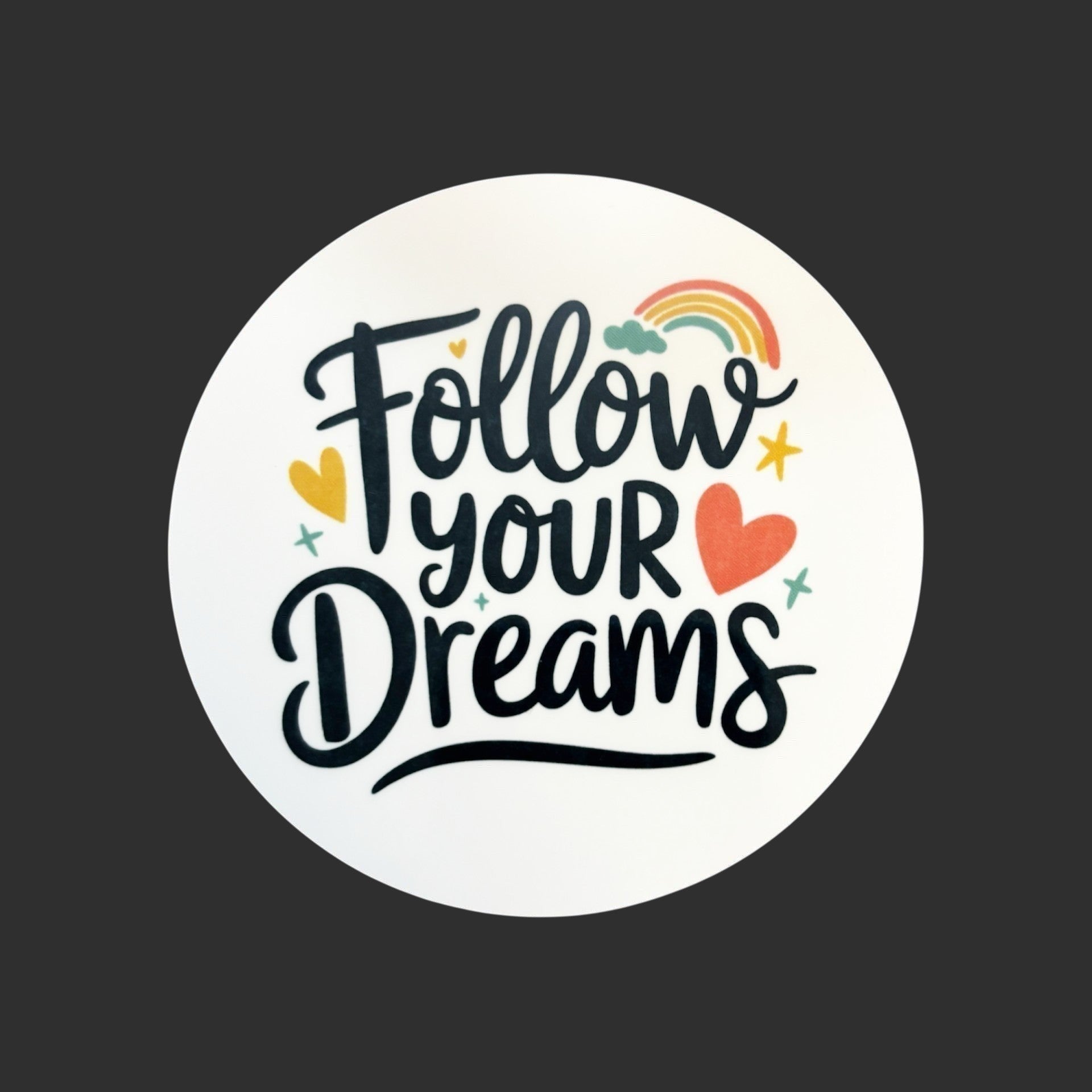 motivational message follow your dreams round mdf coaster hand printed UK