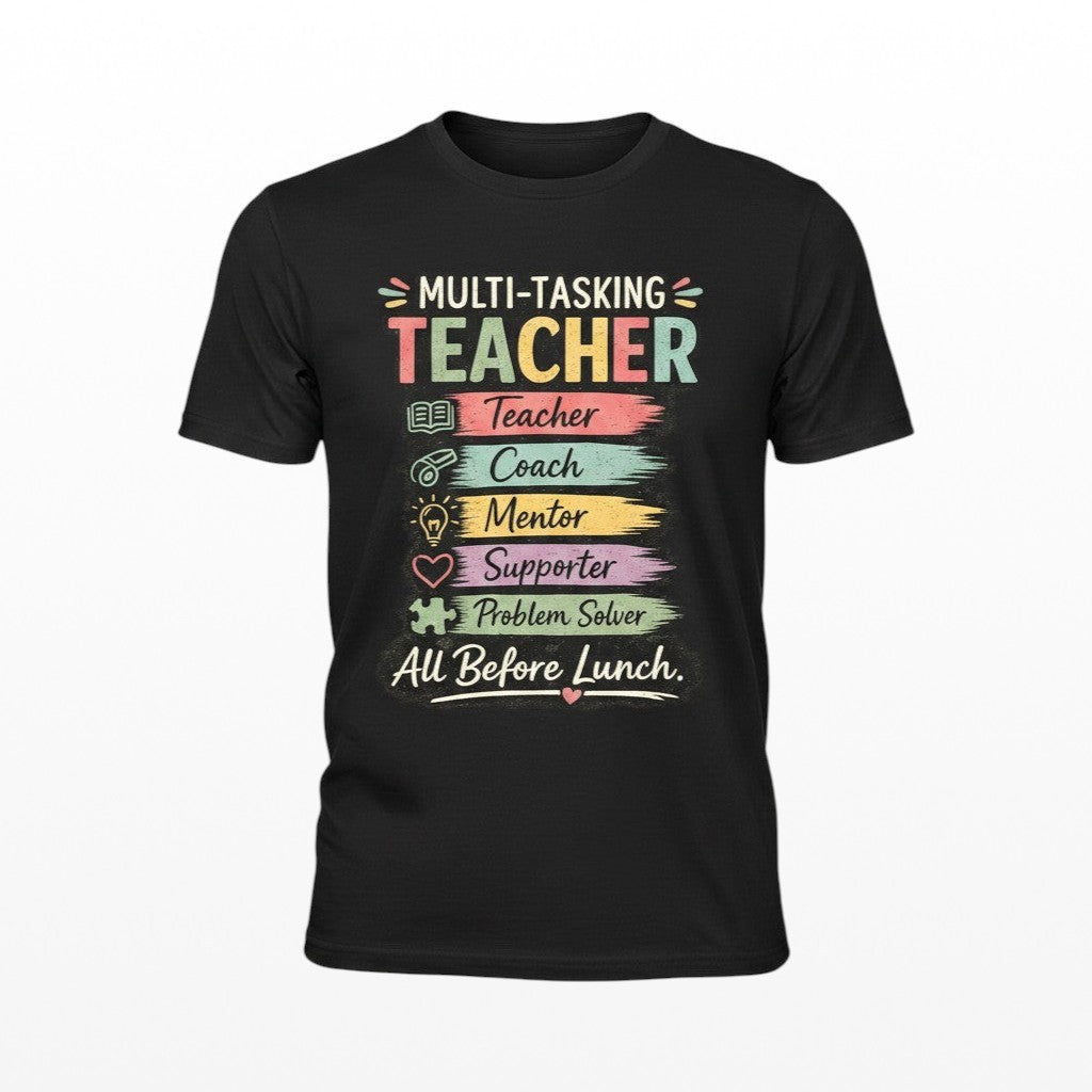 Illustrated Solutions Store black t-shirt with colorful pastel "Multi-Tasking Teacher" design listing roles like Teacher, Coach, Mentor, Supporter, Problem Solver, all before lunch.