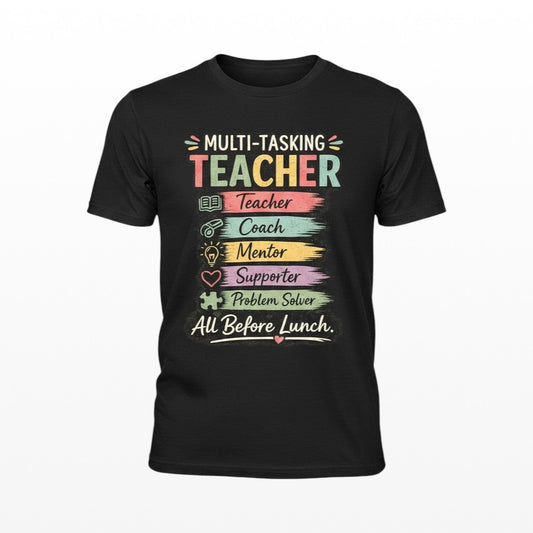 Illustrated Solutions Store black t-shirt with colorful pastel "Multi-Tasking Teacher" design listing roles like Teacher, Coach, Mentor, Supporter, Problem Solver, all before lunch.