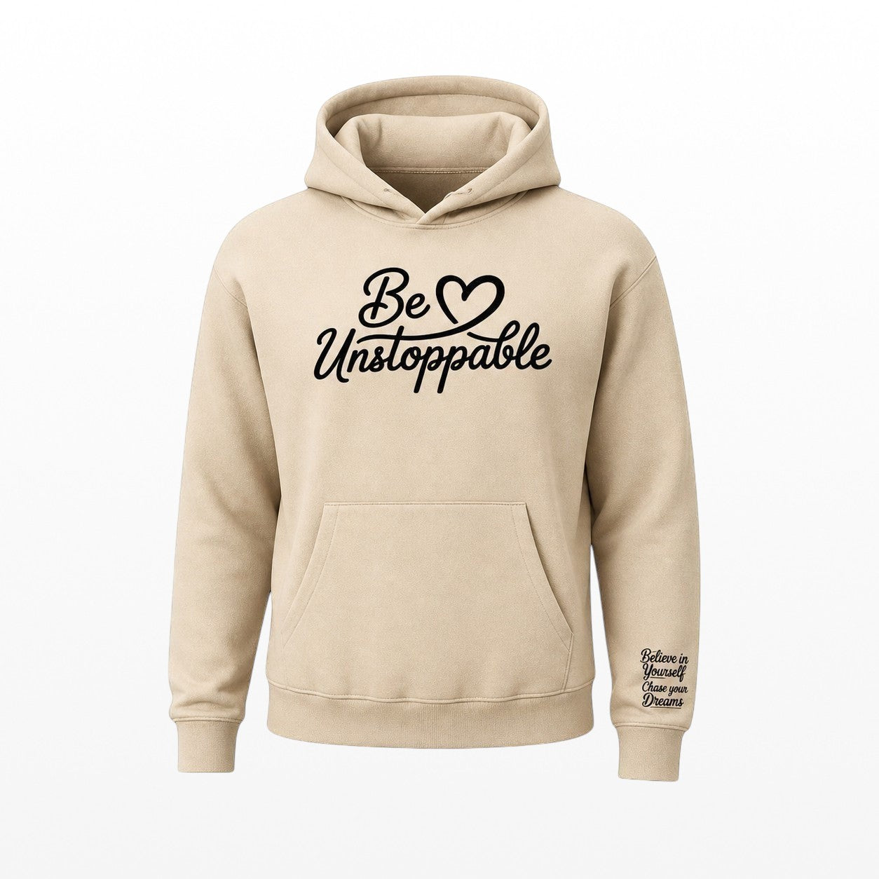 Illustrated Solutions Store beige cotton hoodie with black 'Be Unstoppable' text on front and 'Believe in Yourself Chase your Dreams' on sleeve.