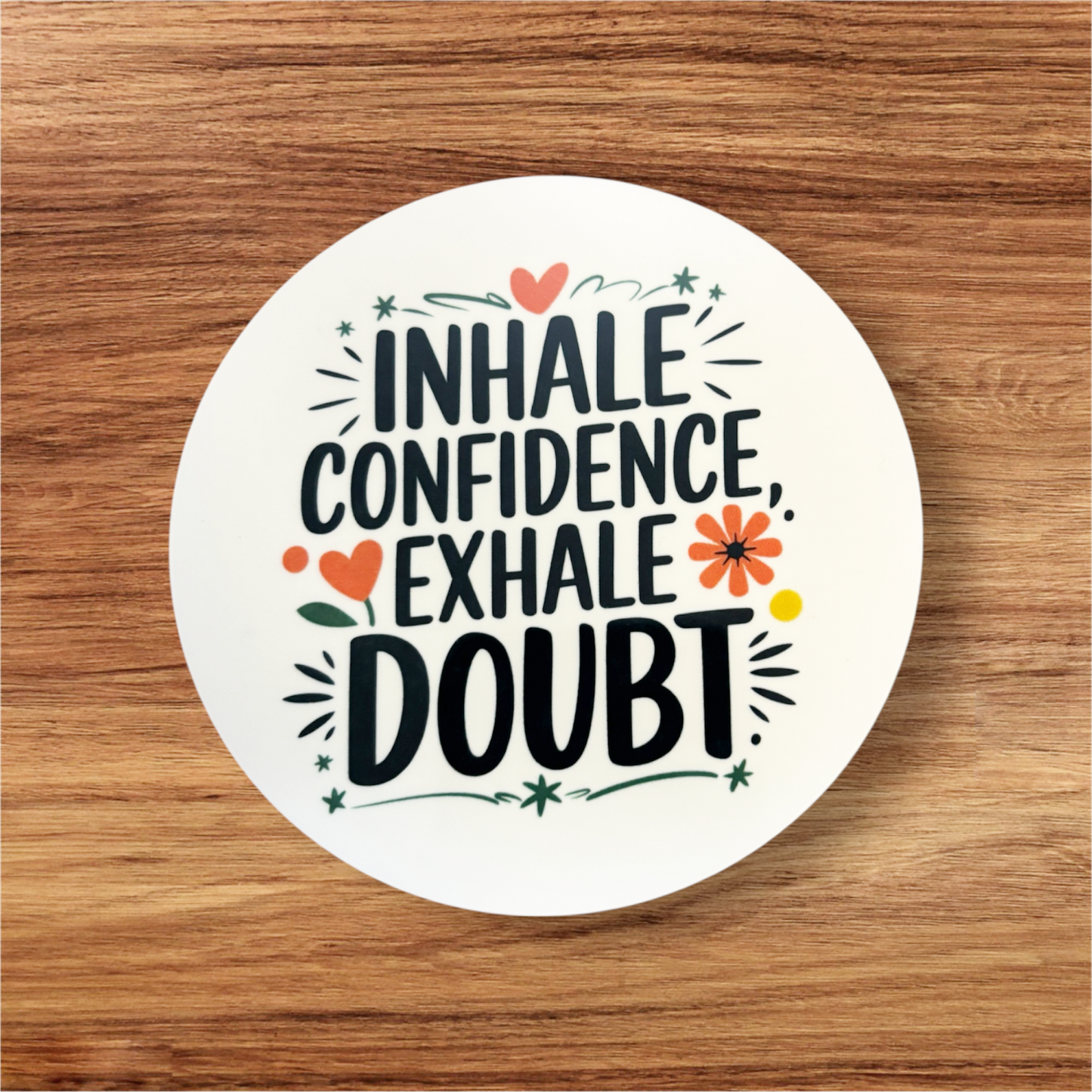 motivational quote inhale confidence exhale doubt round mdf coaster hand printed UK
